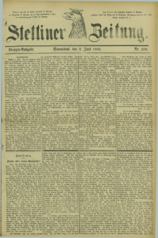 Stettiner Zeitung. 1882, Nr. 253 (3 Juni) - Morgen-Ausgabe