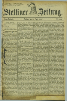 Stettiner Zeitung. 1882, Nr. 276 (16 Juni) - Abend-Ausgabe