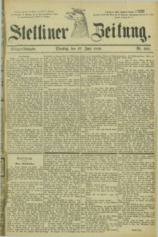 Stettiner Zeitung. 1882, Nr. 293 (27 Juni) - Morgen-Ausgabe