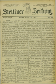 Stettiner Zeitung. 1882, Nr. 295 (28 Juni) - Morgen-Ausgabe