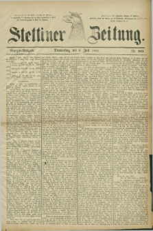 Stettiner Zeitung. 1882, Nr. 309 (6 Juli) - Morgen-Ausgabe