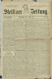 Stettiner Zeitung. 1882, Nr. 313 (8 Juli) - Morgen-Ausgabe