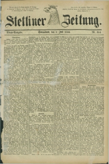 Stettiner Zeitung. 1882, Nr. 314 (8 Juli) - Abend-Ausgabe