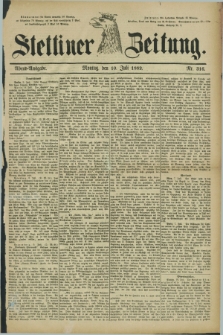 Stettiner Zeitung. 1882, Nr. 316 (10 Juli) - Abend-Ausgabe