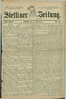Stettiner Zeitung. 1882, Nr. 320 (12 Juli) - Abend-Ausgabe