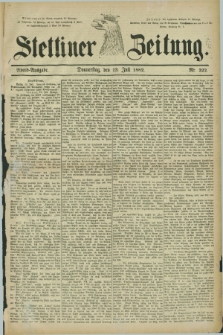 Stettiner Zeitung. 1882, Nr. 322 (13 Juli) - Abend-Ausgabe
