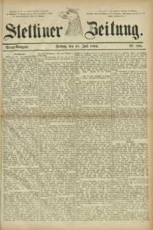 Stettiner Zeitung. 1882, Nr. 336 (21 Juli) - Abend-Ausgabe