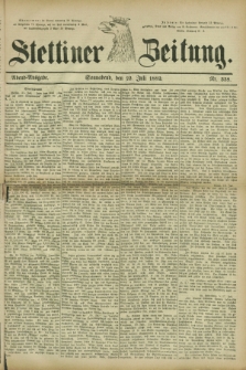 Stettiner Zeitung. 1882, Nr. 338 (22 Juli) - Abend-Ausgabe