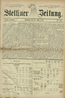 Stettiner Zeitung. 1882, Nr. 339 (23 Juli) - Morgen-Ausgabe