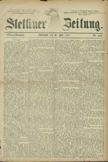 Stettiner Zeitung. 1882, Nr. 343 (26 Juli) - Morgen-Ausgabe