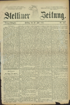 Stettiner Zeitung. 1882, Nr. 347 (28 Juli) - Morgen-Ausgabe