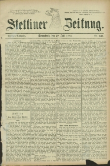 Stettiner Zeitung. 1882, Nr. 349 (29 Juli) - Morgen-Ausgabe