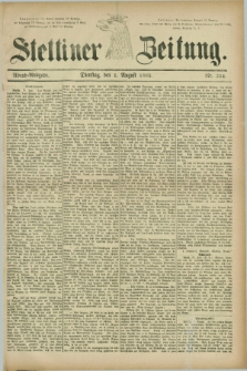 Stettiner Zeitung. 1882, Nr. 354 (1 August) - Abend-Ausgabe