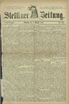 Stettiner Zeitung. 1882, Nr. 364 (7 August) - Abend-Ausgabe