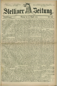 Stettiner Zeitung. 1882, Nr. 376 (14 August) - Abend-Ausgabe.