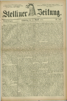 Stettiner Zeitung. 1882, Nr. 382 (17 August) - Abend-Ausgabe.