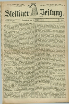 Stettiner Zeitung. 1882, Nr. 386 (19 August) - Abend-Ausgabe.