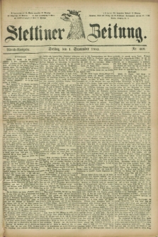 Stettiner Zeitung. 1882, Nr. 408 (1 September) - Abend-Ausgabe