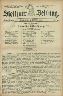 Stettiner Zeitung. 1882, Nr. 409 (2 September) - Morgen-Ausgabe