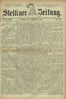 Stettiner Zeitung. 1882, Nr. 411 (4 September) - Abend-Ausgabe