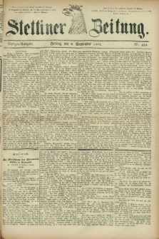 Stettiner Zeitung. 1882, Nr. 418 (8 September) - Morgen-Ausgabe