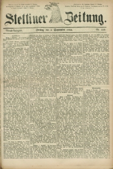 Stettiner Zeitung. 1882, Nr. 419 (8 September) - Abend-Ausgabe