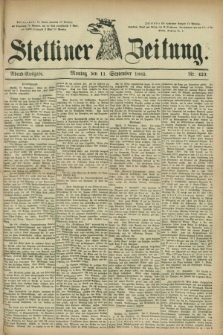 Stettiner Zeitung. 1882, Nr. 423 (11 September) - Abend-Ausgabe