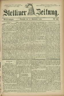 Stettiner Zeitung. 1882, Nr. 426 (13 September) - Morgen-Ausgabe