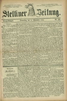 Stettiner Zeitung. 1882, Nr. 428 (14 September) - Morgen-Ausgabe