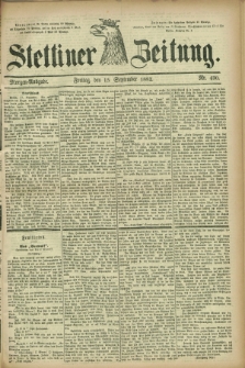 Stettiner Zeitung. 1882, Nr. 430 (15 September) - Morgen-Ausgabe