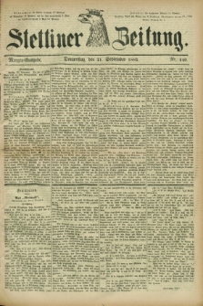 Stettiner Zeitung. 1882, Nr. 440 (21 September) - Morgen-Ausgabe