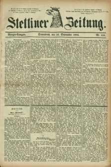 Stettiner Zeitung. 1882, Nr. 444 (23 September) - Morgen-Ausgabe