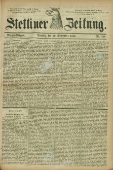 Stettiner Zeitung. 1882, Nr. 448 (26 September) - Morgen-Ausgabe