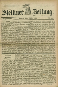 Stettiner Zeitung. 1882, Nr. 458 (1 Oktober) - Morgen-Ausgabe