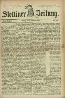 Stettiner Zeitung. 1882, Nr. 461 (3 Oktober) - Abend-Ausgabe