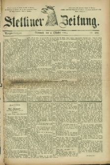 Stettiner Zeitung. 1882, Nr. 462 (4 Oktober) - Morgen-Ausgabe