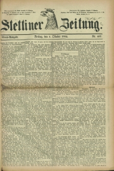 Stettiner Zeitung. 1882, Nr. 467 (6 Oktober) - Abend-Ausgabe