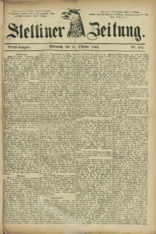 Stettiner Zeitung. 1882, Nr. 475 (11 Oktober) - Abend-Ausgabe