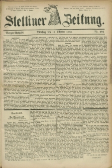 Stettiner Zeitung. 1882, Nr. 484 (17 Oktober) - Morgen-Ausgabe