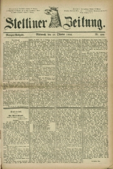 Stettiner Zeitung. 1882, Nr. 486 (18 Oktober) - Morgen-Ausgabe