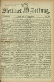 Stettiner Zeitung. 1882, Nr. 495 (23 Oktober) - Abend-Ausgabe