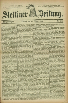 Stettiner Zeitung. 1882, Nr. 496 (24 Oktober) - Morgen-Ausgabe