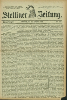 Stettiner Zeitung. 1882, Nr. 498 (25 Oktober) - Morgen-Ausgabe