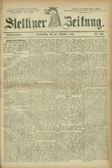 Stettiner Zeitung. 1882, Nr. 501 (26 Oktober) - Abend-Ausgabe