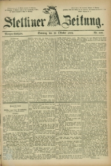 Stettiner Zeitung. 1882, Nr. 506 (29 Oktober) - Morgen-Ausgabe