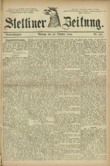 Stettiner Zeitung. 1882, Nr. 507 (30 Oktober) - Abend-Ausgabe