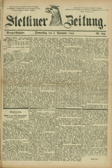 Stettiner Zeitung. 1882, Nr. 524 (9 November) - Morgen-Ausgabe