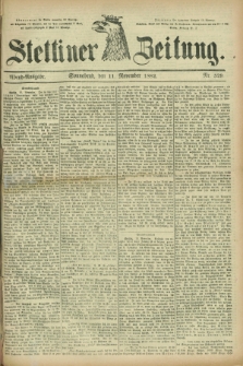 Stettiner Zeitung. 1882, Nr. 529 (11 November) - Abend-Ausgabe