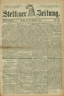 Stettiner Zeitung. 1882, Nr. 538 (17 November) - Morgen-Ausgabe