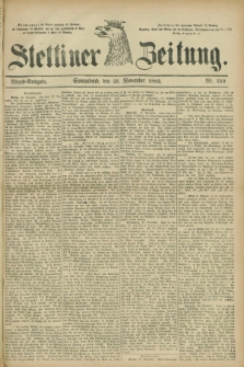 Stettiner Zeitung. 1882, Nr. 553 (25 November) - Abend-Ausgabe